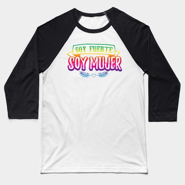 Soy fuerte - Soy Mujer - rainbow design Baseball T-Shirt by verde